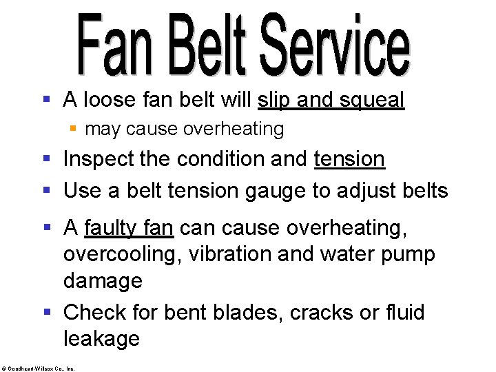 § A loose fan belt will slip and squeal § may cause overheating §