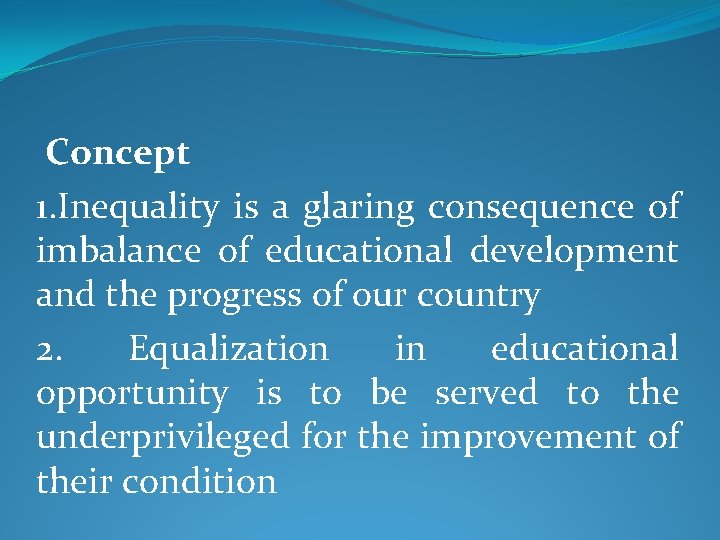 Concept 1. Inequality is a glaring consequence of imbalance of educational development and the