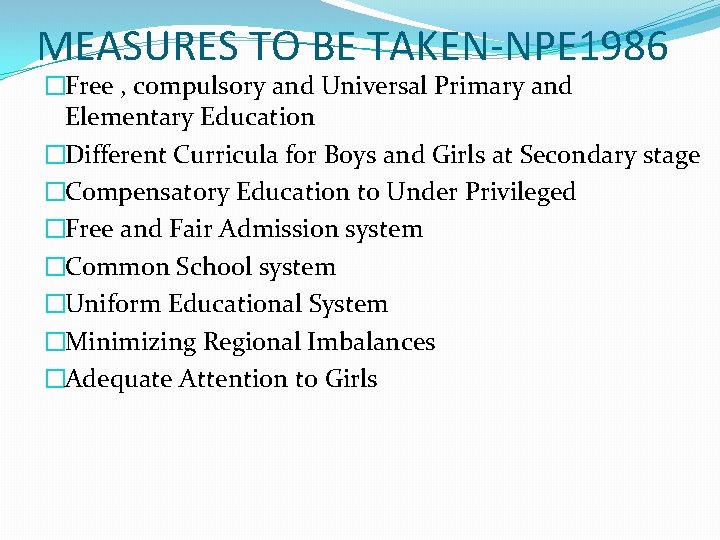 MEASURES TO BE TAKEN-NPE 1986 �Free , compulsory and Universal Primary and Elementary Education