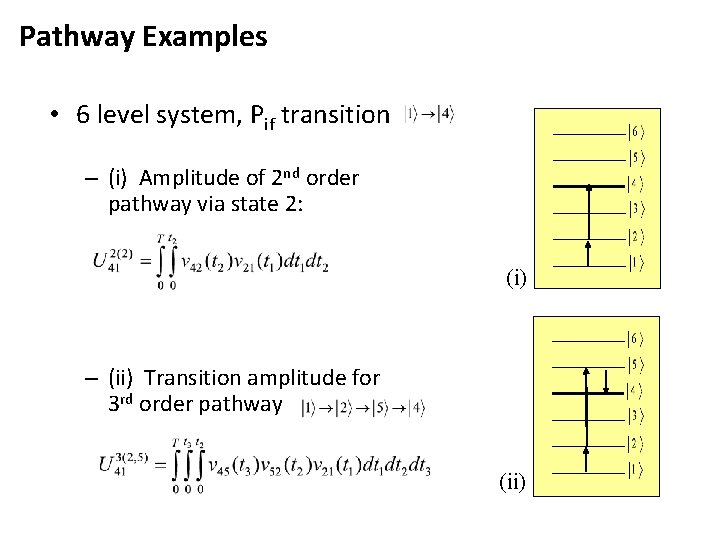 Pathway Examples • 6 level system, Pif transition – (i) Amplitude of 2 nd