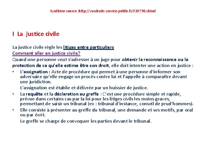 Synthèse source : http: //vosdroits. service-public. fr/F 20798. xhtml I La justice civile règle