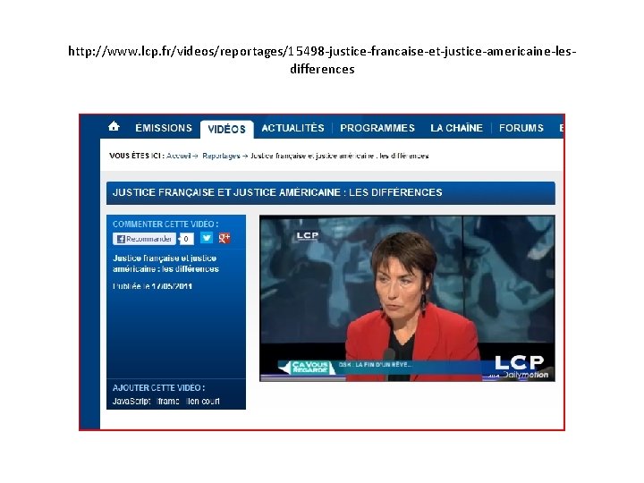 http: //www. lcp. fr/videos/reportages/15498 -justice-francaise-et-justice-americaine-lesdifferences 