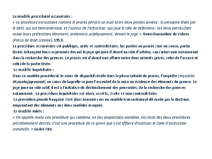 Le modèle procédural accusatoire : « La procédure accusatoire ramène le procès pénal à