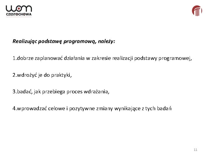 Realizując podstawę programową, należy: 1. dobrze zaplanować działania w zakresie realizacji podstawy programowej, 2.