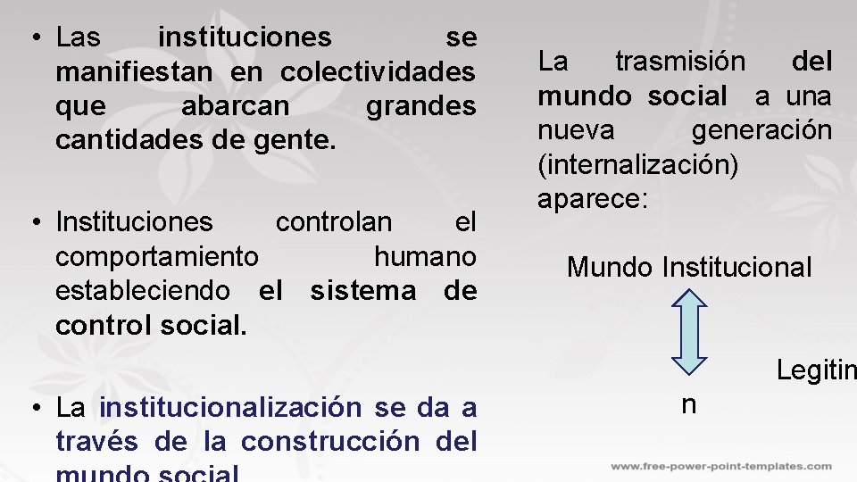  • Las instituciones se manifiestan en colectividades que abarcan grandes cantidades de gente.