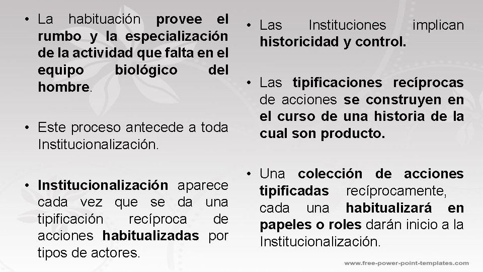  • La habituación provee el rumbo y la especialización de la actividad que