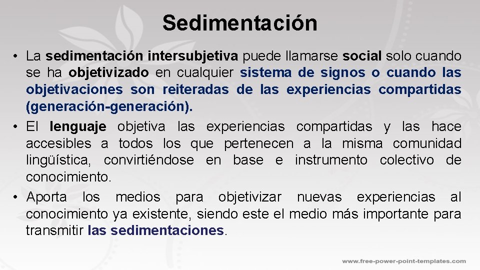 Sedimentación • La sedimentación intersubjetiva puede llamarse social solo cuando se ha objetivizado en