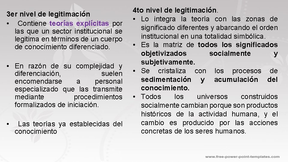 3 er nivel de legitimación • Contiene teorías explícitas por las que un sector