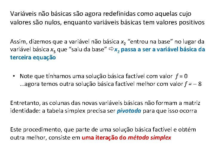 Variáveis não básicas são agora redefinidas como aquelas cujo valores são nulos, enquanto variáveis