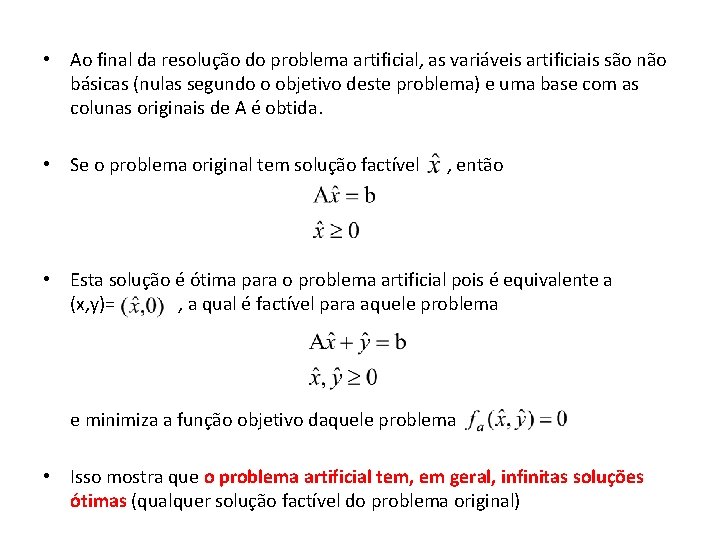  • Ao final da resolução do problema artificial, as variáveis artificiais são não