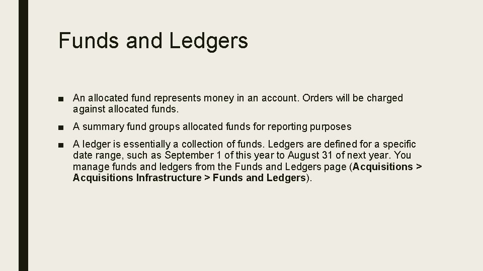 Funds and Ledgers ■ An allocated fund represents money in an account. Orders will
