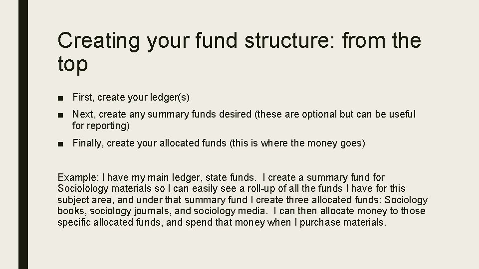 Creating your fund structure: from the top ■ First, create your ledger(s) ■ Next,