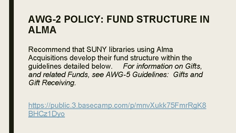 AWG-2 POLICY: FUND STRUCTURE IN ALMA Recommend that SUNY libraries using Alma Acquisitions develop