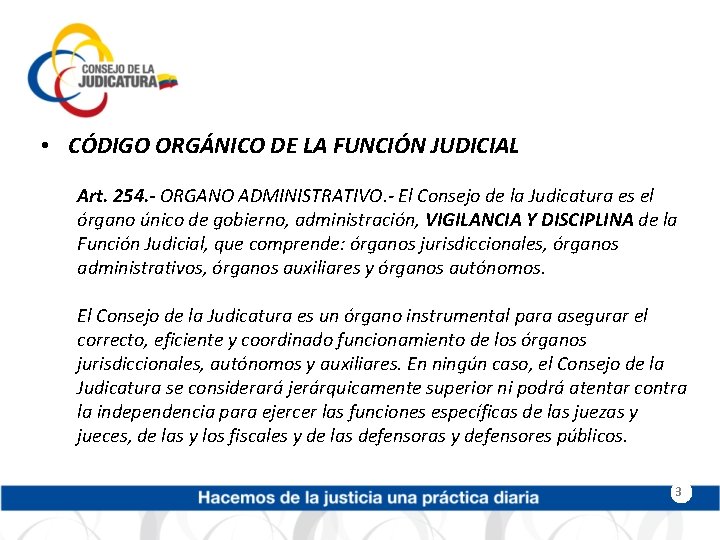  • CÓDIGO ORGÁNICO DE LA FUNCIÓN JUDICIAL Art. 254. - ORGANO ADMINISTRATIVO. -