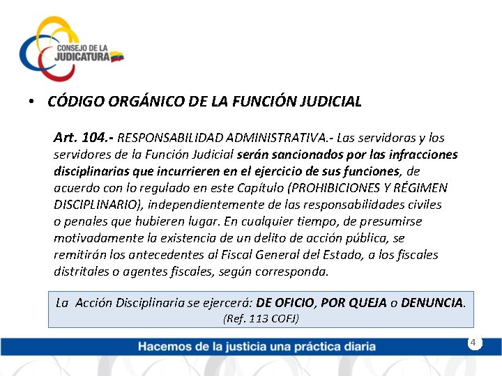  • CÓDIGO ORGÁNICO DE LA FUNCIÓN JUDICIAL Art. 104. - RESPONSABILIDAD ADMINISTRATIVA. -