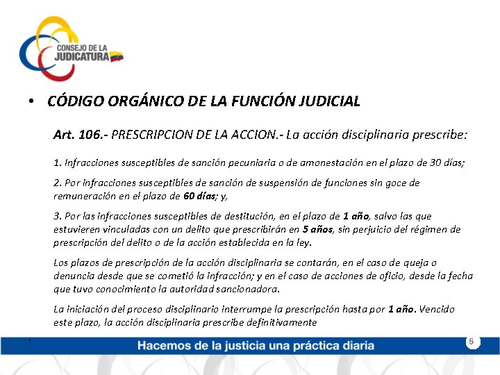  • CÓDIGO ORGÁNICO DE LA FUNCIÓN JUDICIAL Art. 106. - PRESCRIPCION DE LA