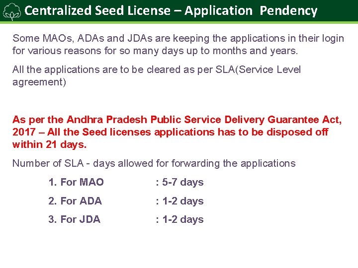 Centralized Seed License – Application Pendency Some MAOs, ADAs and JDAs are keeping the