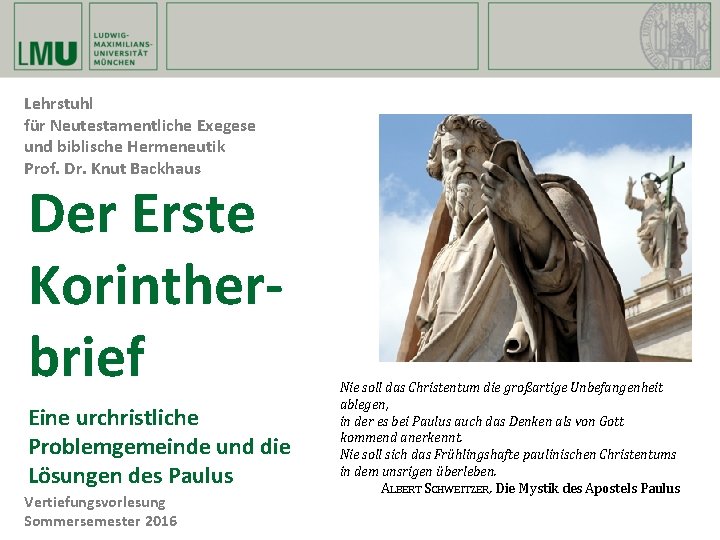 Lehrstuhl für Neutestamentliche Exegese und biblische Hermeneutik Prof. Dr. Knut Backhaus Der Erste Korintherbrief