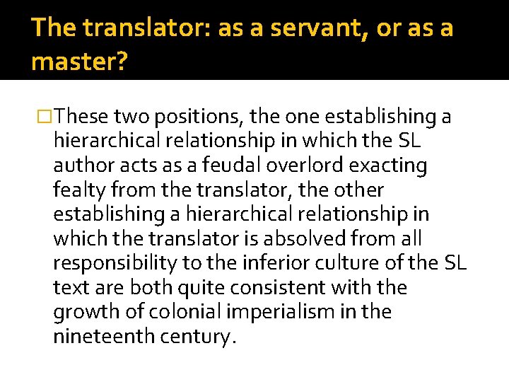 The translator: as a servant, or as a master? �These two positions, the one