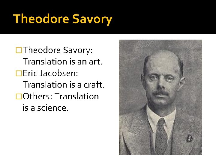 Theodore Savory �Theodore Savory: Translation is an art. �Eric Jacobsen: Translation is a craft.