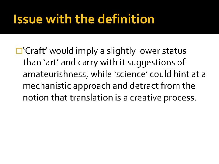 Issue with the definition �‘Craft’ would imply a slightly lower status than ‘art’ and