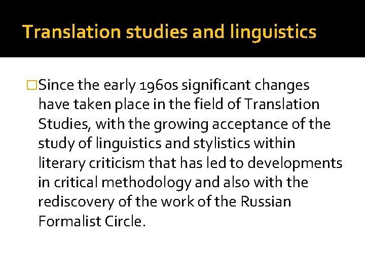 Translation studies and linguistics �Since the early 1960 s significant changes have taken place