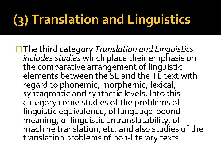 (3) Translation and Linguistics �The third category Translation and Linguistics includes studies which place