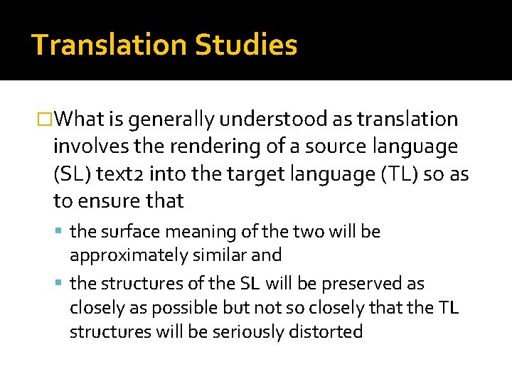 Translation Studies �What is generally understood as translation involves the rendering of a source