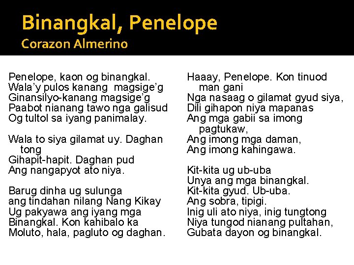 Binangkal, Penelope Corazon Almerino Penelope, kaon og binangkal. Wala’y pulos kanang magsige’g Ginansilyo-kanang magsige’g