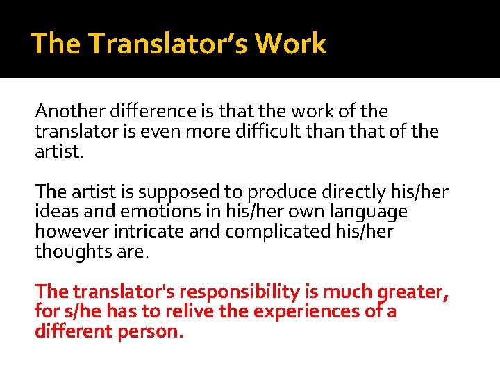 The Translator’s Work Another difference is that the work of the translator is even