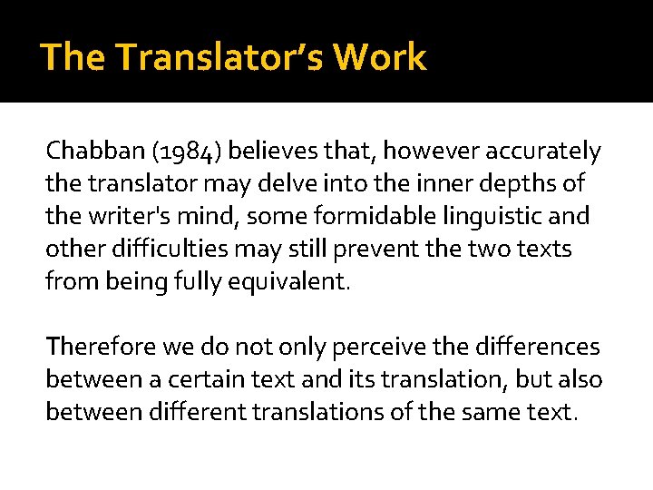 The Translator’s Work Chabban (1984) believes that, however accurately the translator may delve into