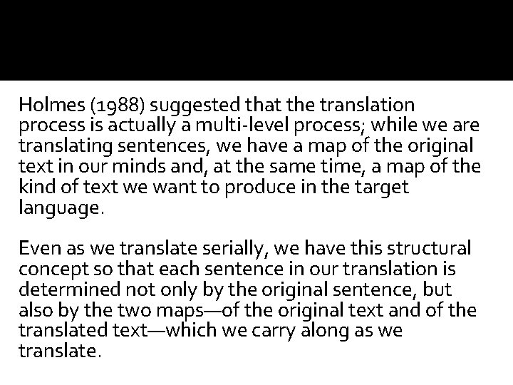 Holmes (1988) suggested that the translation process is actually a multi-level process; while we
