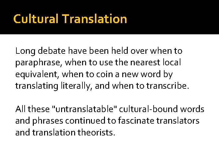 Cultural Translation Long debate have been held over when to paraphrase, when to use