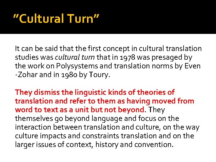 ”Cultural Turn” It can be said that the first concept in cultural translation studies