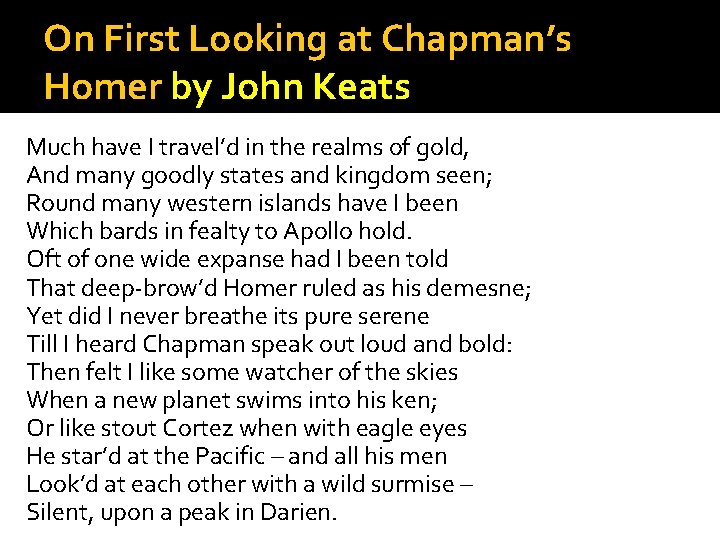 On First Looking at Chapman’s Homer by John Keats Much have I travel’d in