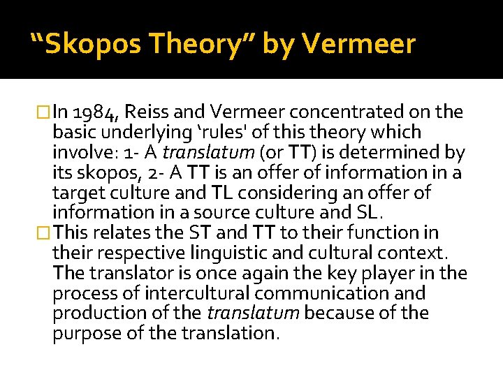 “Skopos Theory” by Vermeer �In 1984, Reiss and Vermeer concentrated on the basic underlying