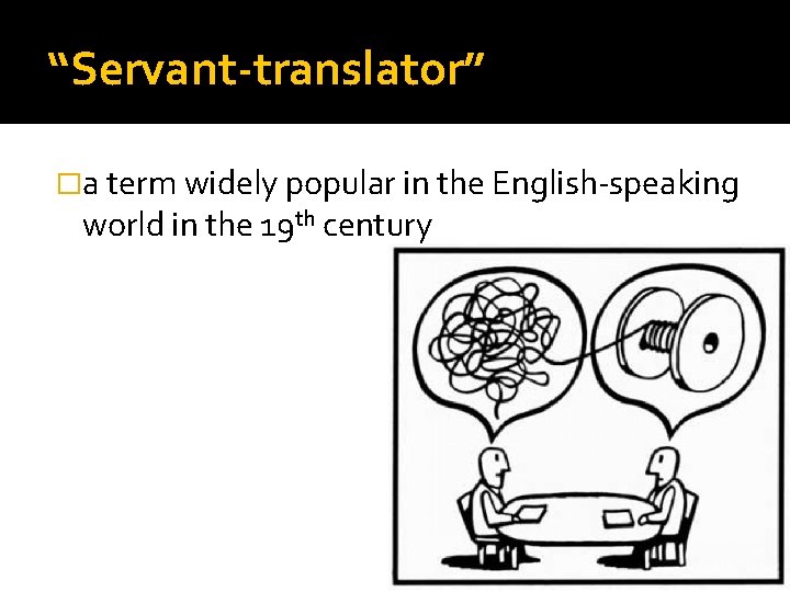 “Servant-translator” �a term widely popular in the English-speaking world in the 19 th century