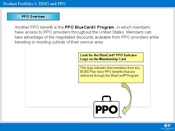 Product Portfolio 1: HMO and PPO Overview Another PPO benefit is the PPO Blue.