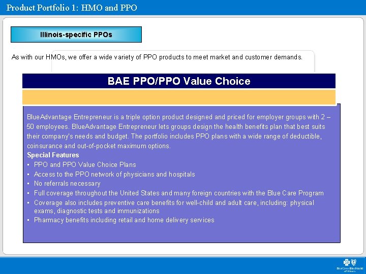 Product Portfolio 1: HMO and PPO Illinois-specific PPOs As with our HMOs, we offer