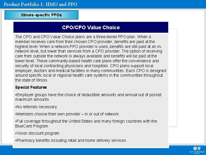 Product Portfolio 1: HMO and PPO Illinois-specific PPOs CPO/CPO Value Choice The CPO and