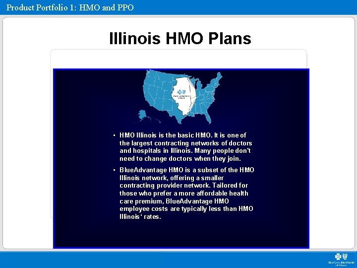 Product Portfolio 1: HMO and PPO Illinois HMO Plans • HMO Illinois is the