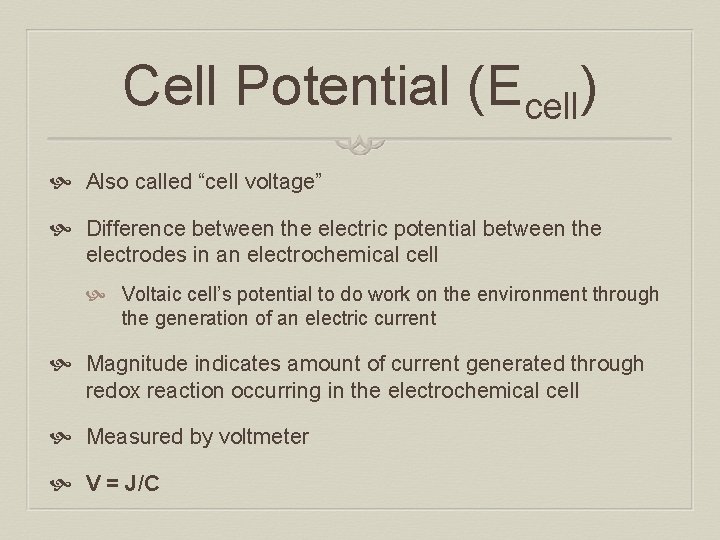 Cell Potential (Ecell) Also called “cell voltage” Difference between the electric potential between the