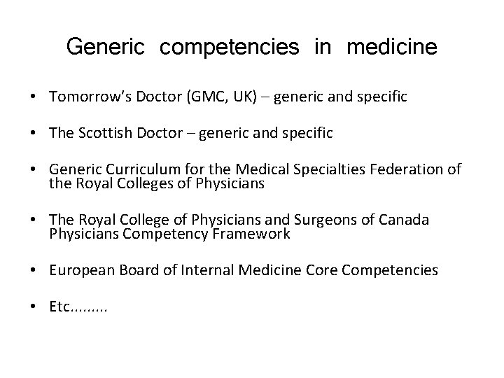 Generic competencies in medicine • Tomorrow’s Doctor (GMC, UK) – generic and specific •