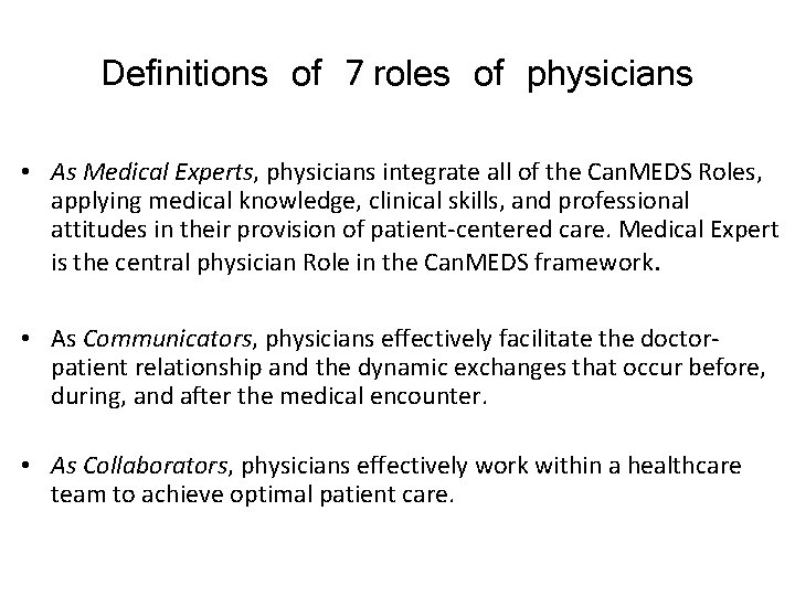 Definitions of 7 roles of physicians • As Medical Experts, physicians integrate all of