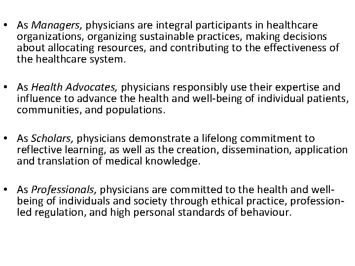  • As Managers, physicians are integral participants in healthcare organizations, organizing sustainable practices,