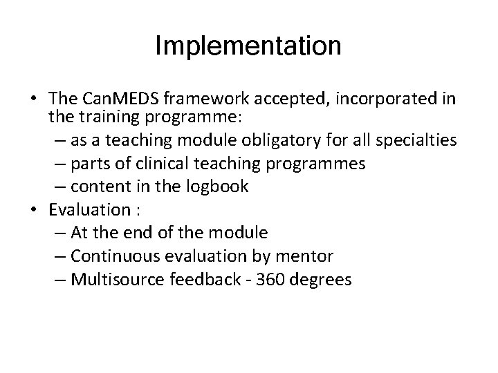 Implementation • The Can. MEDS framework accepted, incorporated in the training programme: – as