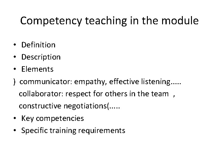 Competency teaching in the module Definition Description Elements communicator: empathy, effective listening. . .