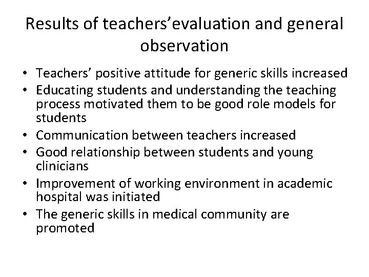 Results of teachers’evaluation and general observation • Teachers’ positive attitude for generic skills increased
