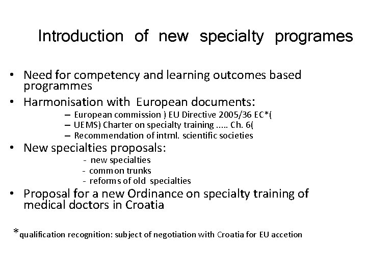 Introduction of new specialty programes • Need for competency and learning outcomes based programmes