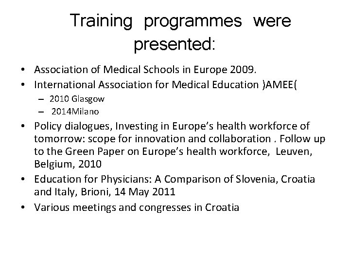 Training programmes were presented: • Association of Medical Schools in Europe 2009. • International